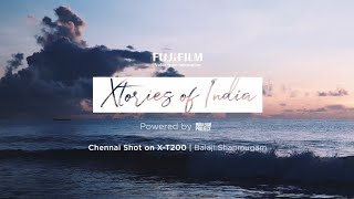 Xtories of India - Chennai Shot on X-T200 by Balaji Shanmugam | Fujifilm