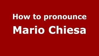 How to pronounce Mario Chiesa