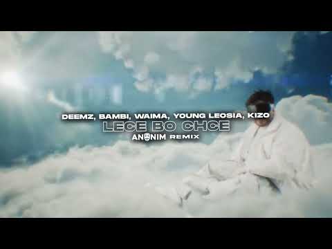 Deemz, bambi, Waima, Young Leosia, Kizo - LECE BO CHCE (ANONIM REMIX)