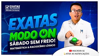 EXATAS MODO ON (SÁBADO SEM FREIO) MATEMÁTICA E RACIOCÍNIO LÓGICO