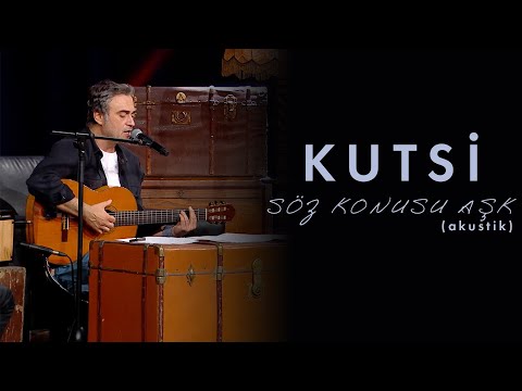 Kutsi - Söz Konusu Aşk (Akustik)