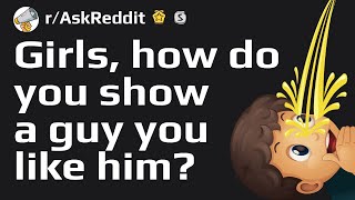 How to understand that a girl likes you? (Reddit Stories r/AskReddit)