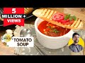 Restaurant Style Tomato soup | टमाटर का सूप | Easy Tomato Soup | Chef Ranveer Brar