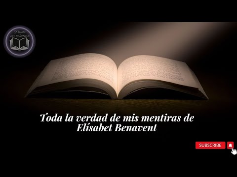 (Resumen) Libro “Toda la verdad de mis mentiras de Elísabet Benavent”