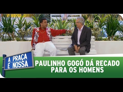 A Praça É Nossa (11/09/14) - Paulinho Gogó dá recado para os homens