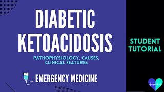 Diabetic Ketoacidosis (pathophysiology, causes, clinical features) - Medical Tutorial