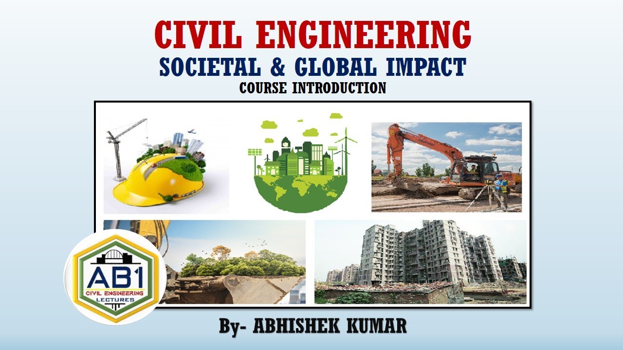 CIVIL ENGINEERING SOCIETAL & GLOBAL IMPACT COURSE INTRODUCTION