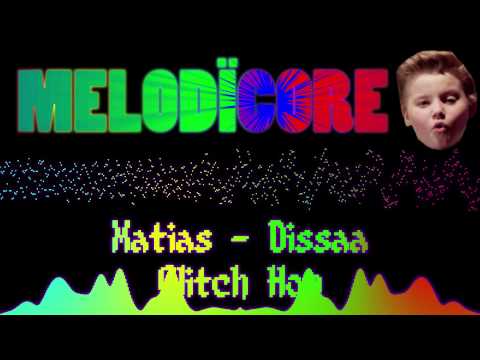Matias - #Dissaa (Melodïcore Remix) [Glitch Hop]