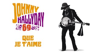 Johnny Hallyday - Que je t&#39;aime (Audio Officiel)