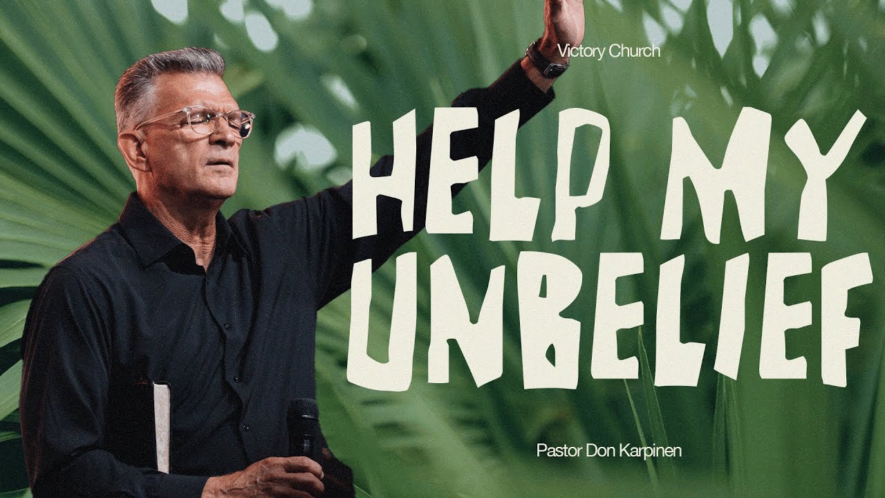 Help My Unbelief | Pastor Don Karpinen