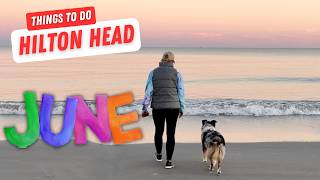 TOP Things To Do In Hilton Head Island This Summer! (June Vacation Guide)