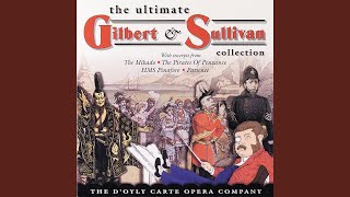 Sullivan: The Pirates of Penzance or The Slave of Duty / Act 1 - I am the very model of a...