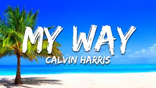 Calvin Harris - My Way (Lyrics)