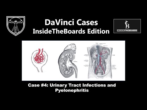 Urinary Tract Infections and Pyelonephritis [DaVinci Cases - InsideTheBoards Edition Case 4]