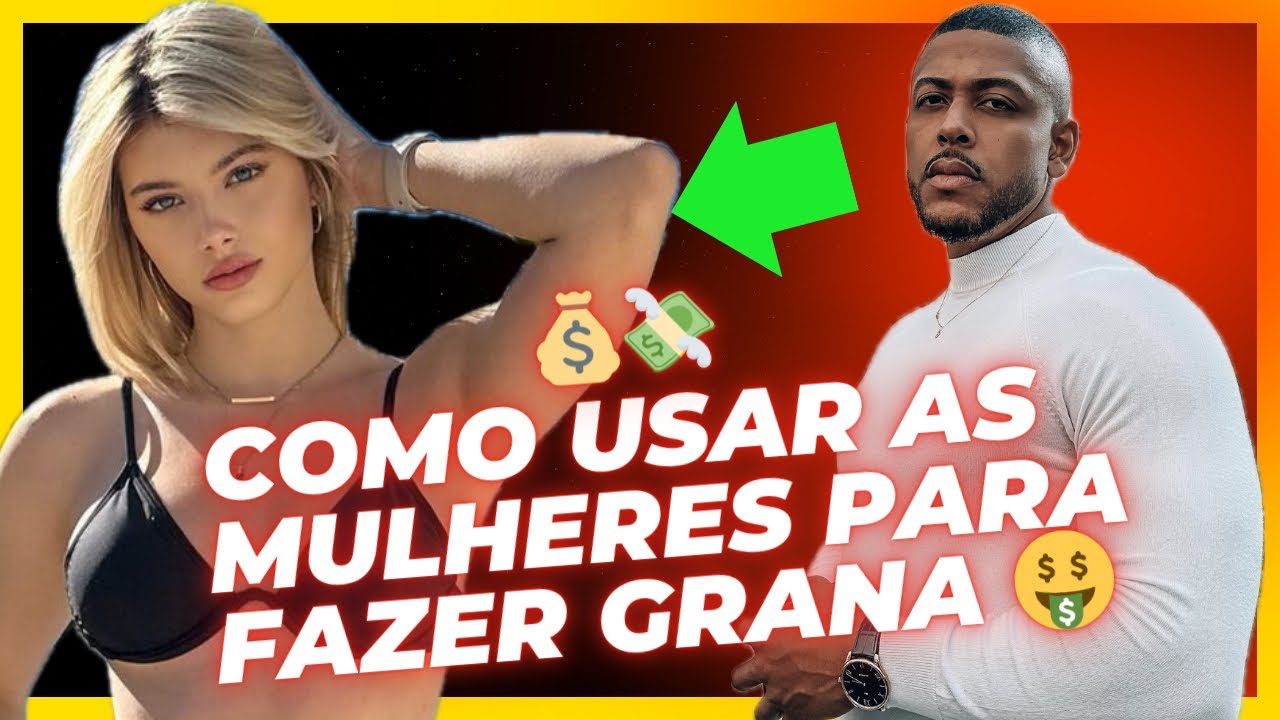 USE A MULHER PARA ENRIQUECER