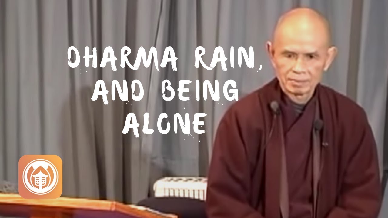 Dharma Rain, and Being Alone | Thich Nhat Hanh (short teaching video)