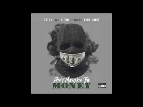 Dutch & E-Dub The Gangsta - Dont Mention The Money Ft. King Louie