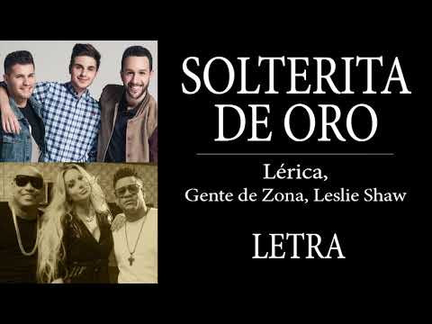 Solterita de oro- Lérica, Gente de zona,Leslie Shaw(con letra)