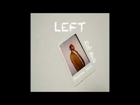 Aaron Davis Ft Rob Mack - Left (Audio) 2017