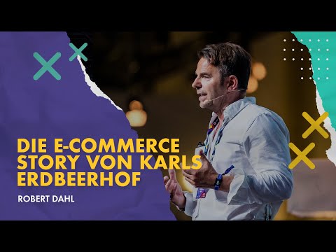 Die E-Commerce-Story von Karls Erdbeerhof - Robert Dahl