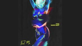 Tyga - Feel Me Ft. Kanye West [Official Audio]