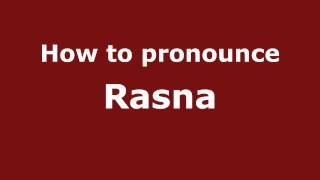 How to pronounce Rasna