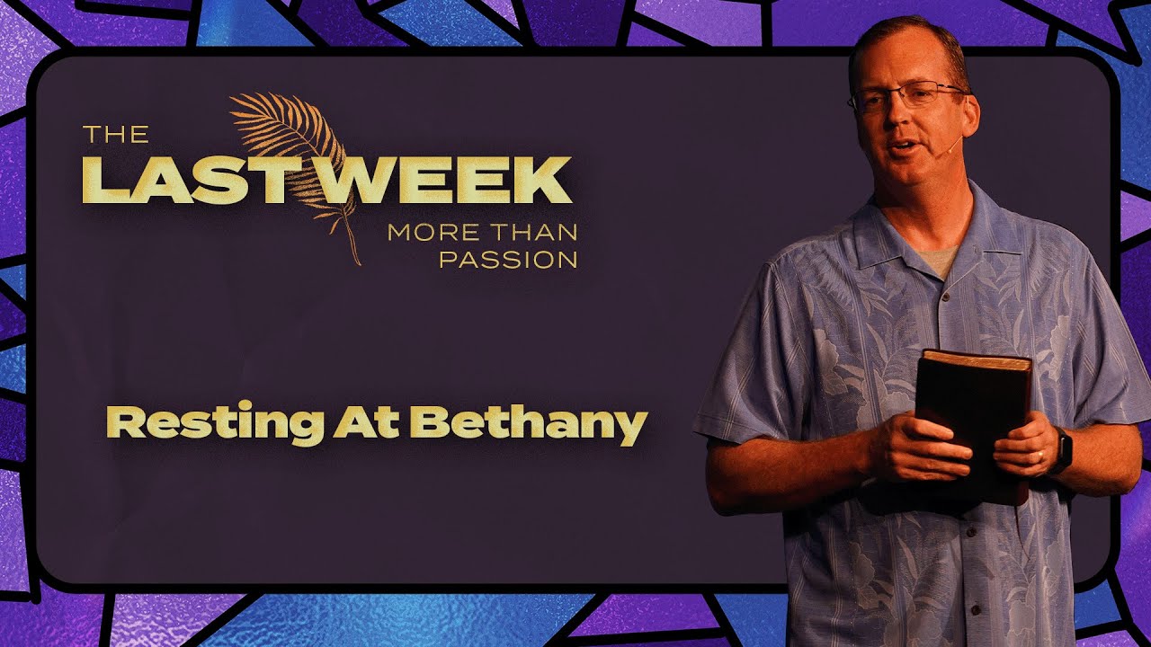 Resting in Bethany (Mark 14:1-11)