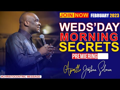WEDNESDAY SECRETS, 1ST FEBRUARY 2023 - APOSTLE JOSHUA SELMAN | Commanding Your Morning