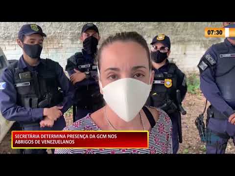 Secretaria de Assistência Social determina presença da GCM nos abrigos de venezuelanos 06 01 2021