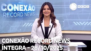 Download the video "Conexão Record News - 28/10/2025"