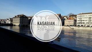Kasabian – Bless This Acid House