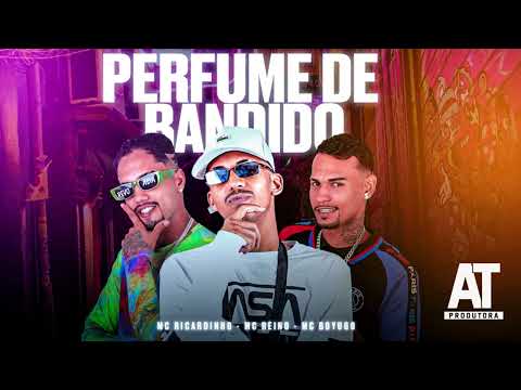 PERFUME DE BANDIDO - MC REINO , MC RICARDINHO & MC BOYUGO - BREGA FUNK