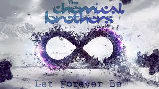 The Chemical Brothers - Let Forever Be
