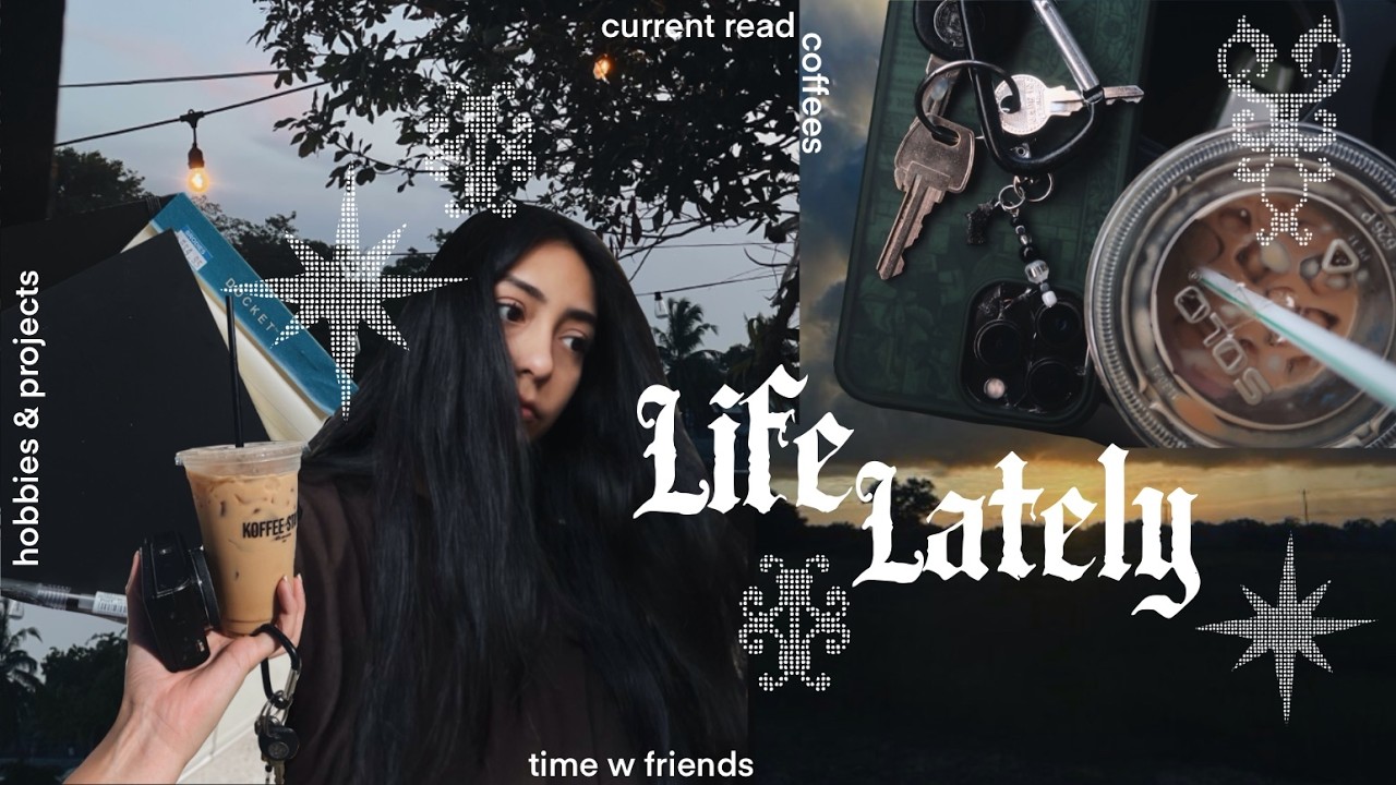 life lately ✸ current read, hobbies & projects, time w friends ➤009