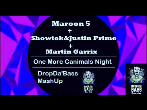 One More Canimals Night | Maroon 5 + Showtek + Martin Garrix | DropDa'Bas 2013 MASHUP