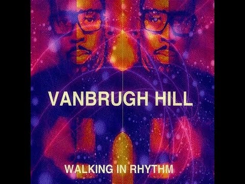 Vanbrugh Hill - Walking In Rhythm - feat. Paul Lee