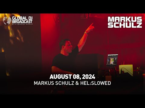 Global DJ Broadcast with Markus Schulz & Hel:slowed (August 08, 2024)