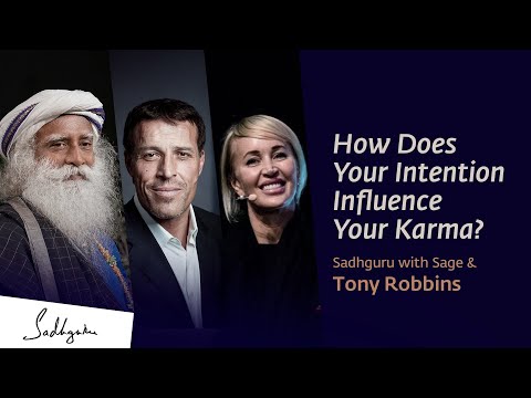 How Does Your Intention Influence Your Karma? | Sadhguru With Sage And Tony Robbins