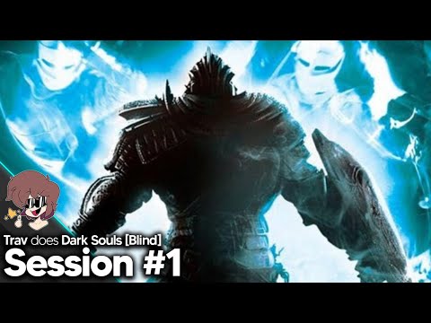 Trav does Dark Souls [BLIND] - Session #1