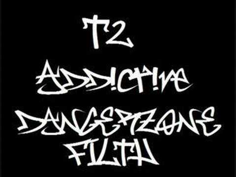 T2 ft. Addictive - Dangerzone Filth