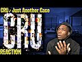 WHO IS THIS CRU Just Another Case REACTION First Time HEARING