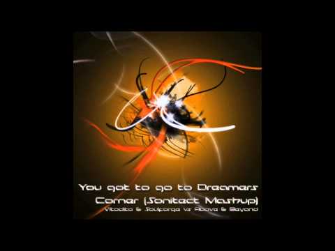 Vitodito & Soulforge vs Above & Beyond - You got to go to dreamers corner (Sonitect Mashup)
