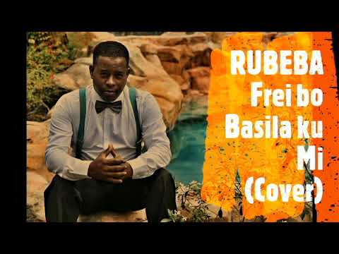 RUBEBA - Frei Bo Basila ku mi (Cover) '19