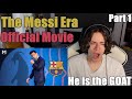 He is the GOAT | The Messi Era - Official Movie Part 1 | Reaction