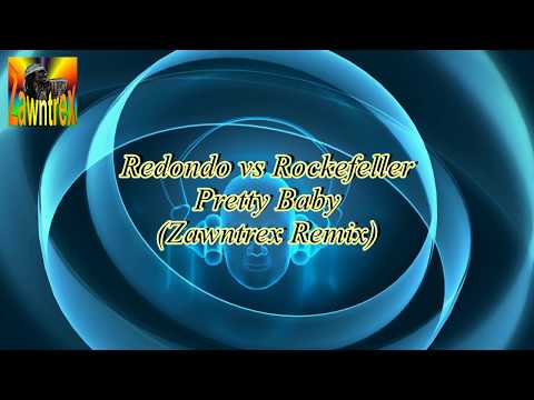 Redondo vs Rockefeller-Pretty Baby (Zawntrex Remix)