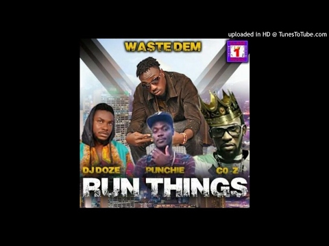 Waste Dem Ft. DJ Doze x Punchie & CO.Z - Run Things (NEW MUSIC 2017)