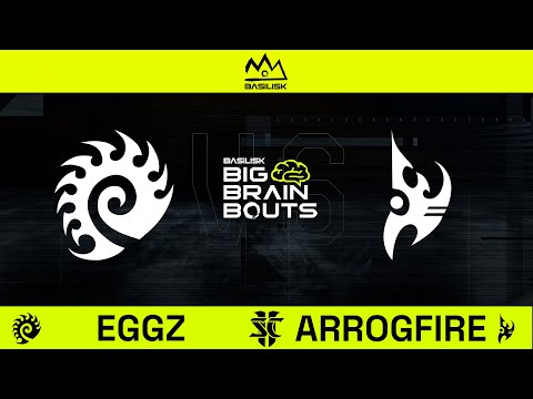 StarCraft 2: eGGz VS Arrogfire | BASILISK Big Brain Bouts #33