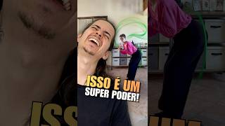 É um super poder!