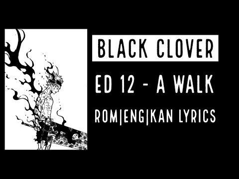 Black Clover ED 12 - A Walk Lyrics [EN|ROM|KAN] - YouTube