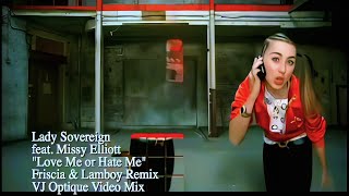 Lady Sovereign. feat Missy Elliott - Love Me or Hate Me (Friscia &amp; Lamboy Video Remix) [4K UltraHD]